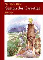Couverture du livre « Gaston des carrettes » de Christian Allier aux éditions Persee