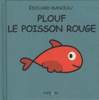 Couverture du livre « Plouf le poisson rouge » de Edouard Manceau aux éditions Frimousse