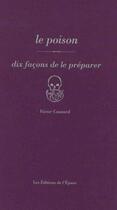 Couverture du livre « Dix façons de le préparer : le poison » de Victor Coutard aux éditions Epure