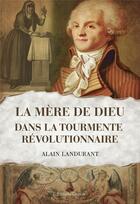 Couverture du livre « La mère de Dieu ; dans la tourmente révolutionnaire » de Alain Landurant aux éditions Glyphe