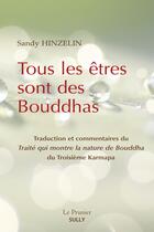 Couverture du livre « Tous les êtres sont des Bouddhas ; traduction et commentaires du traité qui montre la nature de Bouddha du Troisième Karmapa » de Sandy Hinzelin aux éditions Sully