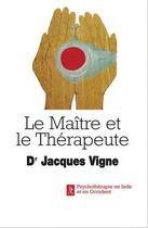 Couverture du livre « Le maître et le thérapeute » de Jacques Vigne aux éditions Relie