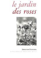 Couverture du livre « Le jardin des roses » de Abraham Elishama aux éditions Escampette