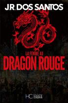 Couverture du livre « La femme au dragon rouge » de Jose Rodrigues Dos Santos aux éditions Herve Chopin