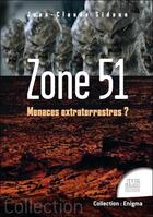 Couverture du livre « Zone 51 : menaces extraterrestres ? » de Jean-Claude Sidoun aux éditions Jmg