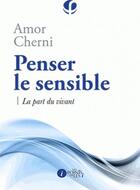 Couverture du livre « Penser le sensible ; la part du vivant » de Amor Cherni aux éditions Les Points Sur Les I