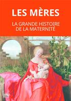 Couverture du livre « Les mères : la grande histoire de la maternité » de Martine Fournier aux éditions Sciences Humaines