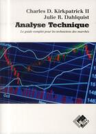 Couverture du livre « Analyse technique ; le guide complet pour les techniciens des marchés » de Charles D. Kirkpatrick et Julie R. Dahlquist aux éditions Valor