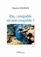 Couverture du livre « CO2 : coupable ou non coupable ? » de Maurice Hadrien aux éditions Melibee