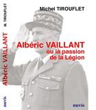 Couverture du livre « Alberic vaillant ou la passion de la legion » de Michel Tirouflet aux éditions Nuvis