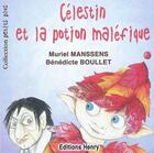 Couverture du livre « Célestin et la potion maléfique » de Benedicte Boullet et Muriel Manssens aux éditions Editions Henry