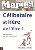 Couverture du livre « Manuel de survie ; célibataire et fière de l'être ! » de Anais Valente et Anais Depommier aux éditions Tournez La Page