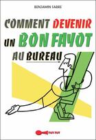 Couverture du livre « Comment devenir un parfait fayot au bureau » de Benjamin Fabre aux éditions Leduc Humour