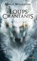 Couverture du livre « Les loups chantants » de Aurelie Wellenstein aux éditions Scrineo