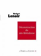 Couverture du livre « Deconstruction du néolibéralisme » de Norbert Lenoir aux éditions Le Temps Des Cerises
