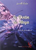 Couverture du livre « Le destin de Maya » de Laurette Rocha aux éditions Editions Encre Rouge