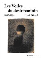 Couverture du livre « Les voiles du désir féminin (1857-1914) » de Lucie Nizard aux éditions Presses De La Sorbonne Nouvelle