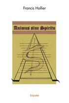 Couverture du livre « Animus sine spiritu » de Francis Hollier aux éditions Edilivre