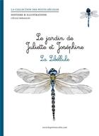 Couverture du livre « Le jardin de Juliette et Joséphine ; la libellule » de Cecile Miraglio aux éditions Les Petits Zecolos