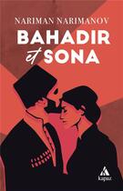 Couverture du livre « Bahadir et Sona » de Narimanov Nariman aux éditions Kapaz