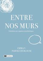 Couverture du livre « Entre nos murs : entretiens aux urgences psychiatriques » de Emma V. aux éditions Dashbook