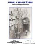 Couverture du livre « Flaubert : le travail de l'écriture » de Didier Langlois aux éditions La Fugue