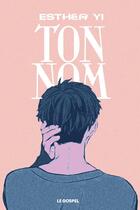 Couverture du livre « Ton/Nom » de Esther Yi aux éditions Le Gospel