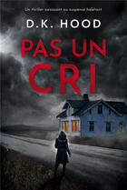 Couverture du livre « Pas un cri » de D. K. Hood aux éditions L'oiseau Noir