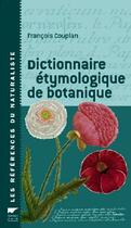 Couverture du livre « Dictionnaire étymologique de botanique » de Francois Couplan aux éditions Delachaux & Niestle