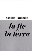 Couverture du livre « La lie de la terre » de Arthur Koestler aux éditions Calmann-levy