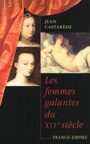 Couverture du livre « Femmes galantes du xvie siecle » de Jean Castarede aux éditions France-empire