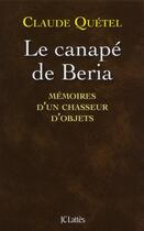 Couverture du livre « Le canapé de Beria ; mémoires d'un chasseur d'objets » de Claude Quetel aux éditions Lattes