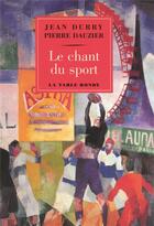 Couverture du livre « Le chant du sport - histoire d'un theme et textes choisis francais et etrangers » de Durry/Dauzier aux éditions Table Ronde