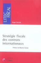 Couverture du livre « Strategie fiscale des contrats internationaux » de Roger Duccini aux éditions Lexisnexis