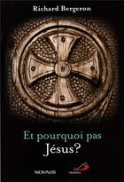 Couverture du livre « Et pourquoi pas Jésus » de Richard Bergeron aux éditions Mediaspaul