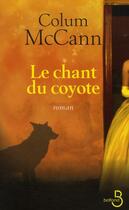 Couverture du livre « Le chant du coyote » de Colum Mccann aux éditions Belfond