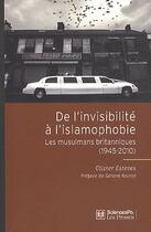 Couverture du livre « De l'invisibilité à l'islamophobie ; les musulmans britanniques (1945-2010) » de Olivier Esteves aux éditions Presses De Sciences Po