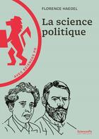 Couverture du livre « La science politique » de Florence Haegel aux éditions Presses De Sciences Po