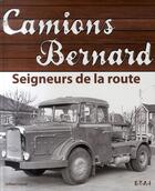 Couverture du livre « Camions bernard, seigneurs de la route » de Gilbert Lecat aux éditions Etai