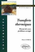 Couverture du livre « Transferts thermiques - resume de cours, problemes corriges » de Bruno Cheron aux éditions Ellipses