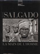 Couverture du livre « Main De L'Homme (La) » de Sebastiao Salgado aux éditions La Martiniere