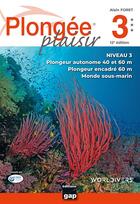 Couverture du livre « Plongée plaisir : niveau 3 (12e édition) » de Alain Foret aux éditions Gap
