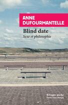Couverture du livre « Blind date ; sexe et philosophie » de Anne Dufourmantelle aux éditions Rivages