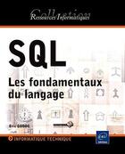 Couverture du livre « Sql ; les fondamentaux du langage » de Eric Godoc aux éditions Eni