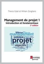 Couverture du livre « Management de projet 1 ; introduction et fondamentaux (2e édition) » de Thierry Gidel et William Zonghero aux éditions Hermes Science Publications