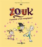 Couverture du livre « Zouk Tome 10 : l'amitié, c'est magique ! » de Serge Bloch et Nicolas Hubesch aux éditions Bd Kids