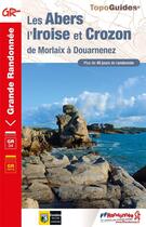 Couverture du livre « Les Abers, l'Iroise et Crozon : de Morlaix à Douarnenez ; GR34 et GR de pays » de  aux éditions Ffrp