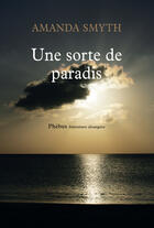 Couverture du livre « Une sorte de paradis » de Amanda Smyth aux éditions Phebus