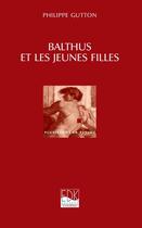 Couverture du livre « Balthus et les jeunes filles ou le dévoilement du féminin » de Philippe Gutton aux éditions Edk Editions