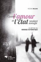 Couverture du livre « Quand l'amour et l'Etat rendent aveugle ; le mythe du mariage automatique » de Helene Belleau aux éditions Presses De L'universite Du Quebec